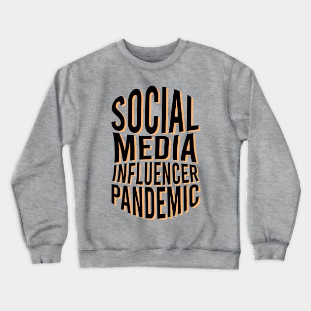 Social Media Influencer Pandemic Crewneck Sweatshirt by Worldengine